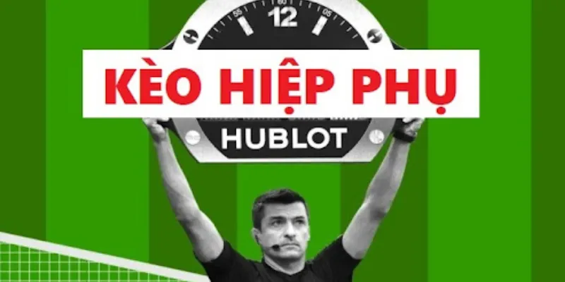 Tổng hợp về kèo hiệp phụ