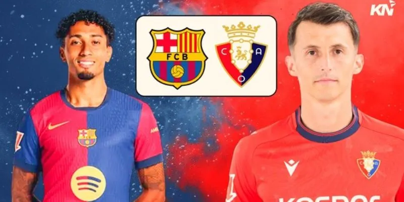 Tổng quan trận đấu Barcelona vs Osasuna